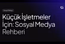 küçük işletmeler için sosyal medya rehberi